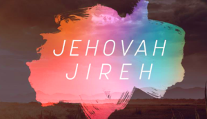 Read more about the article JEHOVAH JIREH